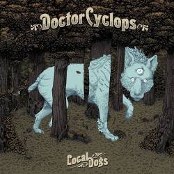 Doctor Cyclops : Local Dogs